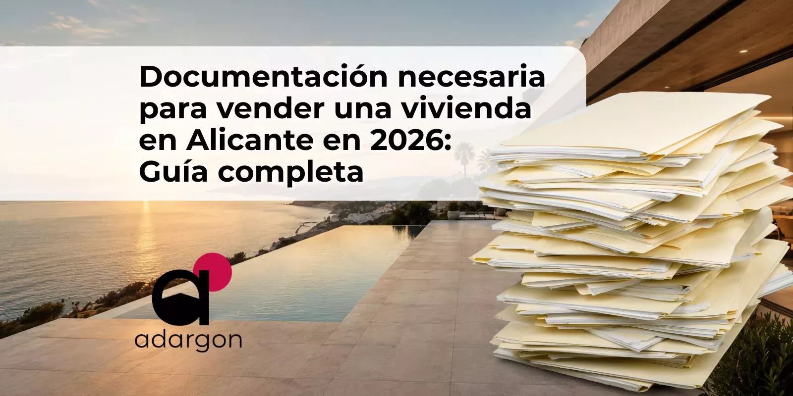 Documentación necesaria para vender una vivienda en Alicante en 2026 | Guía completa
