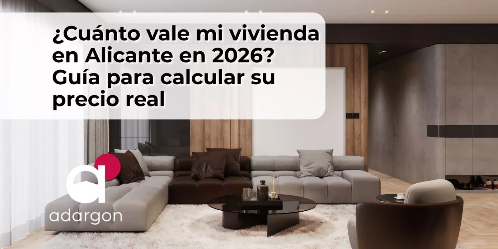 ¿Cuánto vale mi vivienda en Alicante en 2026? Guía para calcular su precio real
