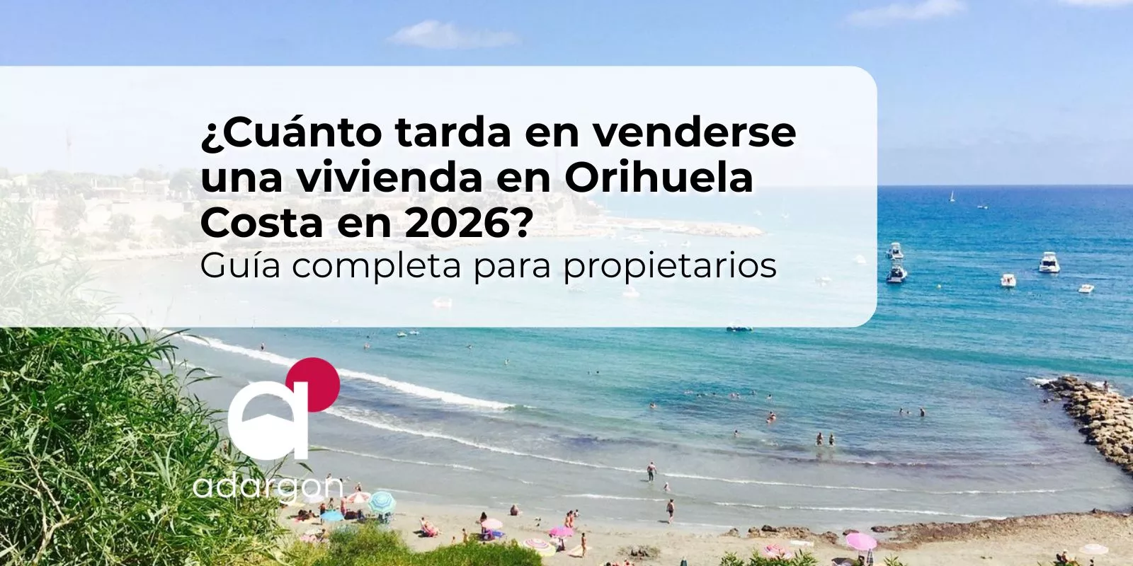 ¿Cuánto tarda en venderse una vivienda en Orihuela Costa en 2026? Guía completa para propietarios
